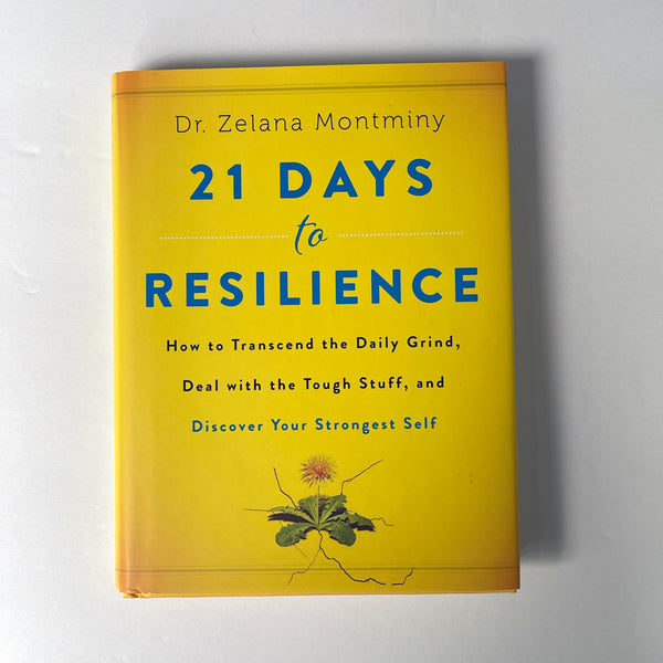 21 Days To Resilience, Discover Your Strongest Self by Dr. Zelana Montminy