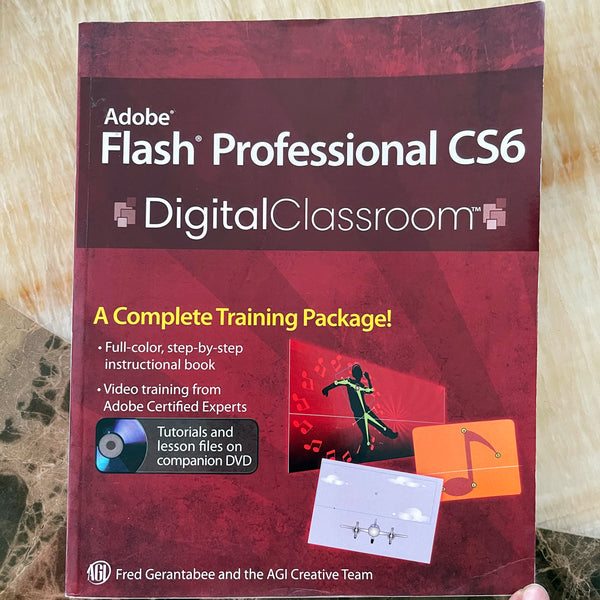 Adobe Flash Professional CS6, Digital Classroom, A Complete Training Package + CD