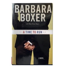 Load image into Gallery viewer, A Time to Run - A Novel by Barbara Boxer- Hardcover