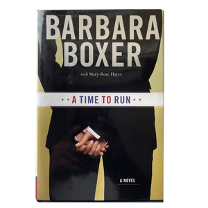 A Time to Run - A Novel by Barbara Boxer- Hardcover