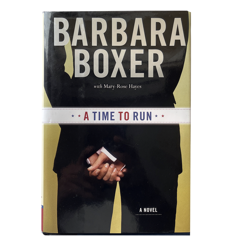 A Time to Run - A Novel by Barbara Boxer- Hardcover