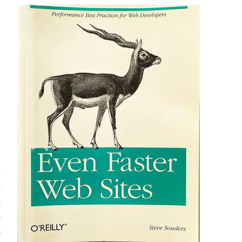Even Faster Web Sites : Performance Best Practices for Web Developers by Souders
