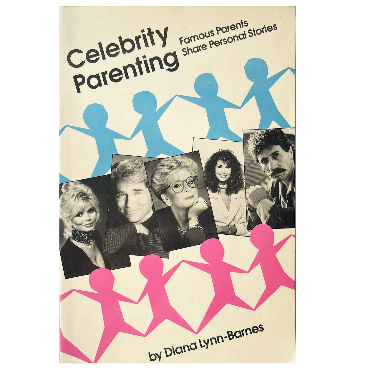 Celebrity Parenting : Famous Parents Share Personal Stories by Diana Lynn-Barnes